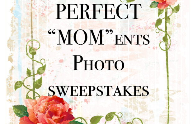 Perfect “MOM”ents 2024 Sweepstakes